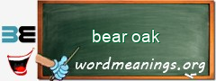 WordMeaning blackboard for bear oak